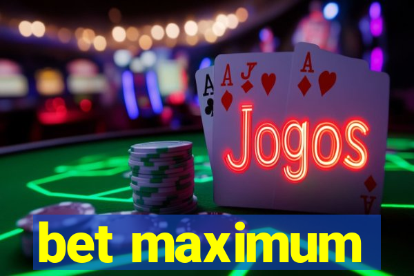 bet maximum